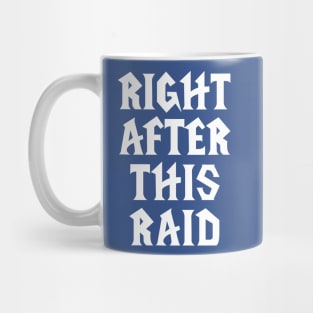 Right After This Raid Mug